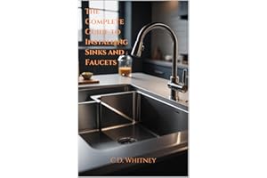 The Complete Guide to Installing Sinks and Faucets (Complete Home Upgrade Series)