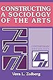 Constructing a Sociology of the Arts (Contemporary Sociology)