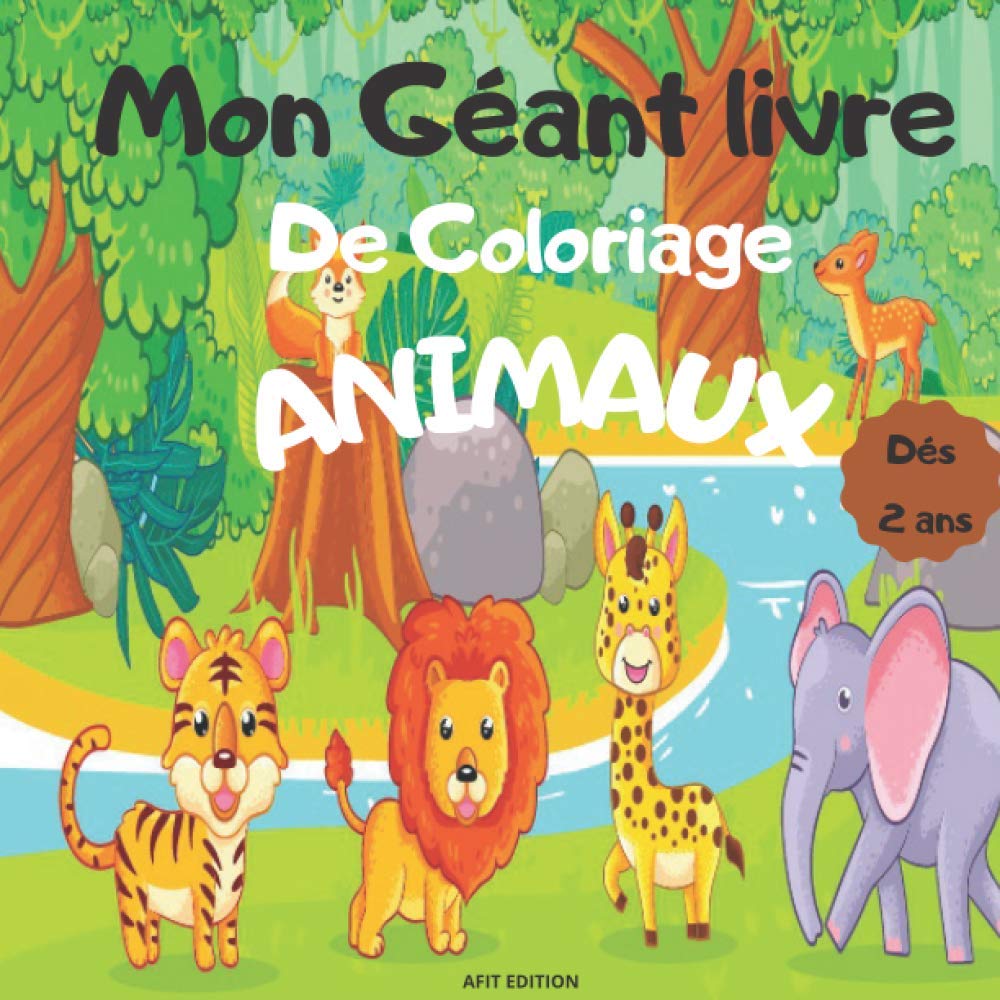 Mon Geant Livre De Coloriage Animaux Le Premier Jumbo Livre De Coloriage Pour Enfants Filles Et Garcons Des 2ans Avec 50 Motifs Bebes Animaux A Colorier French Edition Afit Edition