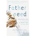 Fatherneed: Why Father Care is as Essential as Mother Care for Your Child