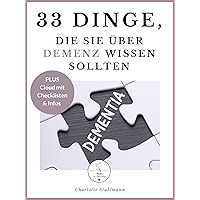 33 Dinge, die Sie über Demenz wissen sollten: Angehörige begleiten mit Herz und Verstand (German Edition) book cover 33 Dinge, die Sie über Demenz wissen sollten: Angehörige begleiten mit Herz und Verstand (German Edition) book cover