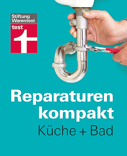 Download Reparaturen kompakt - Küche + Bad: Waschbecken, Fliesen, Spüle, Armaturen , Dunstabzugshaube ... (German Edition) PDF