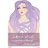 Libra 2025: Horoscope & Astrology (Horoscopes 2025)