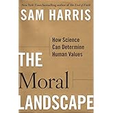 The Moral Landscape: How Science Can Determine Human Values
