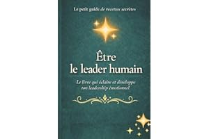 Le petit guide de recettes secrètes - Être le leader humain