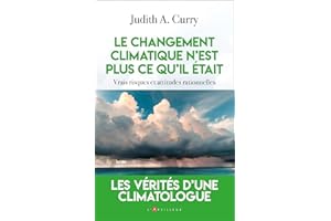 Le changement climatique n'est plus ce qu'il était: vrais risques et attitudes rationnelles (French Edition)