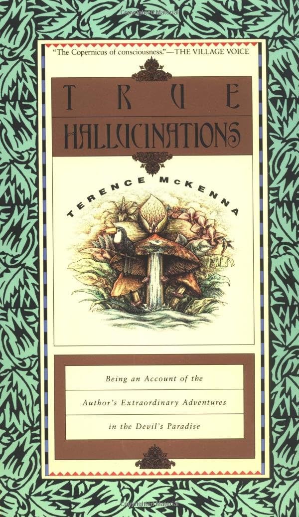 South America - True Hallucinations: Being an Account of the Author's Extraordinary Adventures in the Devil's Paradise