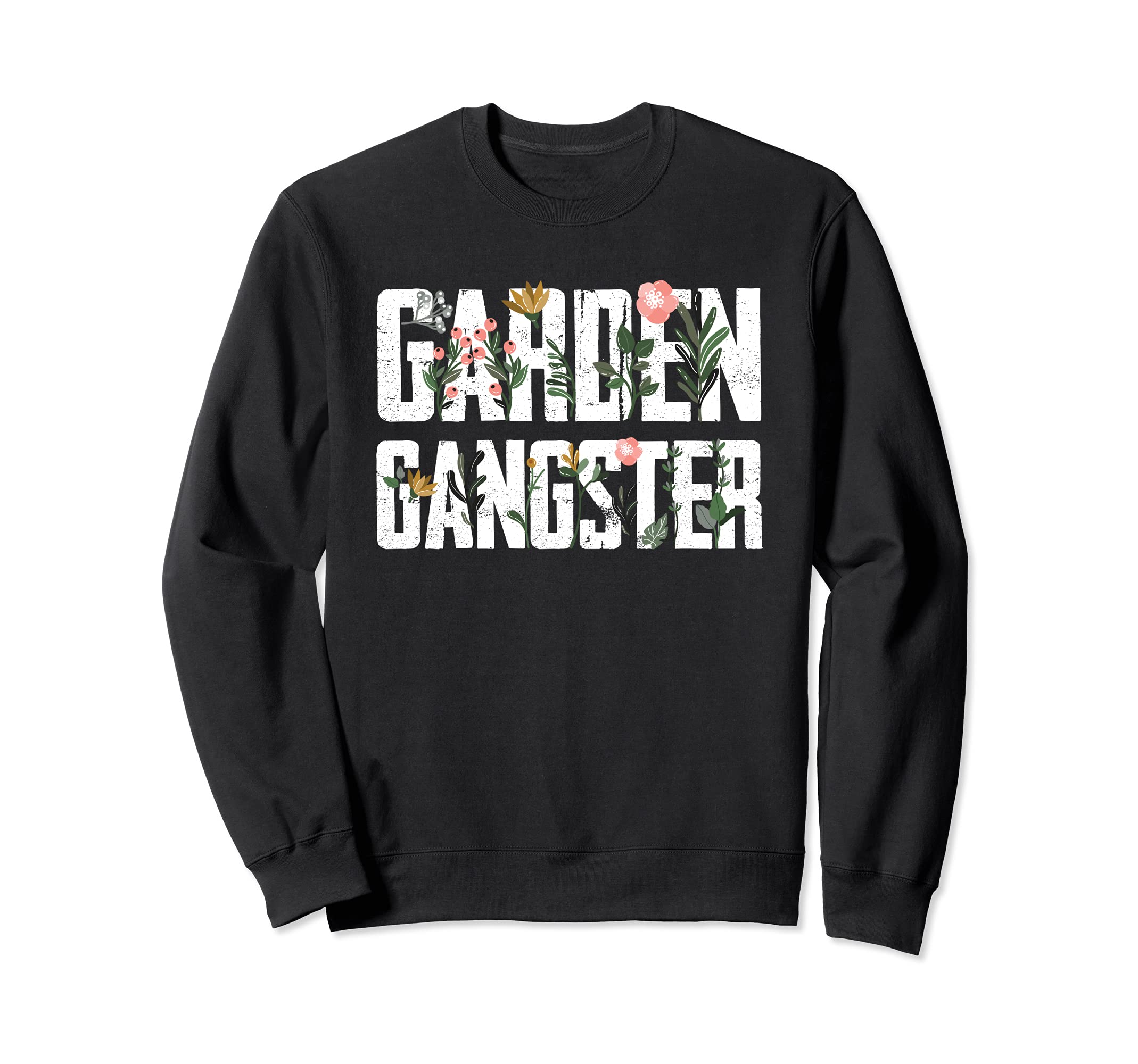 Garden Gangster Gardening Farmer Plant Flower Nature Lover Sweatshirt