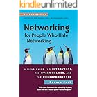 Networking for People Who Hate Networking: A Field Guide For Introverts, the Overwhelmed, and the Underconnected