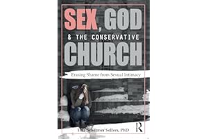 Sex, God, and the Conservative Church: Erasing Shame from Sexual Intimacy