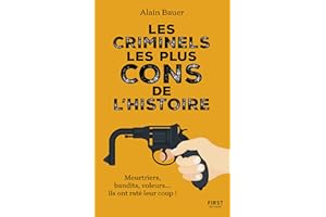Les criminels les plus cons de l'Histoire (French Edition)