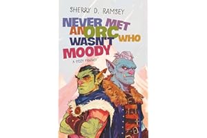 Never Met An Orc Who Wasn't Moody