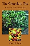 The Chocolate Tree: A Natural History of Cacao (Smithsonian Nature Books) by 