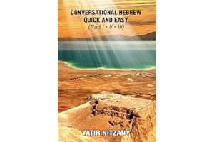 Conversational Hebrew Quick and Easy: Part I, II, III: Learn Hebrew, Learn the Hebrew Language, Hebrew for Beginners, Hebrew 