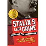 Stalin's Last Crime: The Plot Against the Jewish Doctors, 1948-1953
