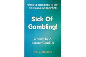 Sick Of Gambling!: Powerful Techniques To Quit Your Gambling Addiction & Take Back Your Life