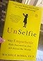UnSelfie: Why Empathetic Kids Succeed in Our All-About-Me World: Borba ...