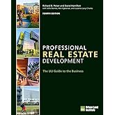 Professional Real Estate Development: The ULI Guide to the Business