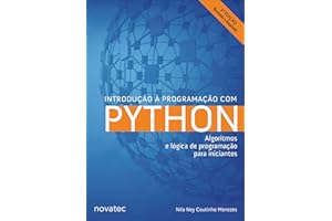 Introdução à Programação com Python: Algoritmos e Lógica de Programação Para Iniciantes