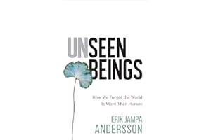 Unseen Beings: How We Forgot the World Is More Than Human