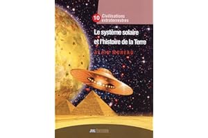 LE SYSTEME SOLAIRE ET L'HISTOIRE DE LA TERRE - CIVILISATION EXTRATERRESTRE TOME X