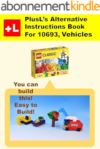 Download PlusL's Alternative Instruction For 10693 ,Vehicles: You can build the Vehicles out of your own bricks! (English Edition) PDF