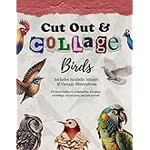Cut Out and Collage — Birds — Includes Realistic Images and Vintage Illustrations: For mixed media art, scrapbooking, découpa