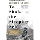 To Shake the Sleeping Self: A Journey from Oregon to Patagonia, and a Quest for a Life with No Regret