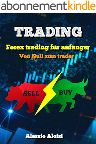 Download Trading: Von Null zum trader - forex trading für anfänger, trading psychologie + strategien (German Edition) PDF