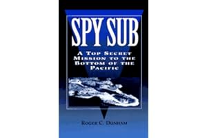 Spy Sub: A Top Secret Mission to the Bottom of the Pacific