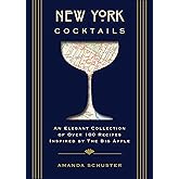 New York Cocktails: An Elegant Collection of over 100 Recipes Inspired by the Big Apple (City Cocktails)