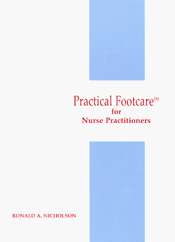 Practical footcare for nurse practioners: A training manual and clinical handbook Practical footcare for nurse practioners: A training manual and clinical handbook