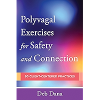 Polyvagal Exercises for Safety and Connection: 50 Client-Centered Practices (Norton Series on Interpersonal Neurobiology… book cover