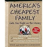 America's Cheapest Family Gets You Right on the Money: Your Guide to Living Better, Spending Less, and Cashing in on Your Dre