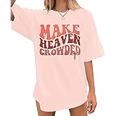 Make Heaven Crowded T-Shirt Women Oversized Christian Shirt Inspirational Graphic Tee Short Sleeve Top