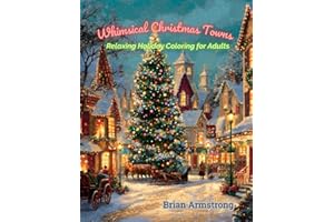Whimsical Christmas Towns: Relaxing Holiday Coloring for Adults