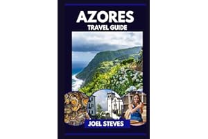 AZORES TRAVELGUIDE 2024: Experience the heart of Azores, Portugal in 2024, where nature and adventure converge for an unforgettable journey. (BUDGET FRIENDLY TRAVEL GUIDES)