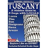 Tuscany Travel Guide Book 2: A Complete Guide to Lucca, Pisa, San Gimignano, Siena and Arezzo (Italy with George.)