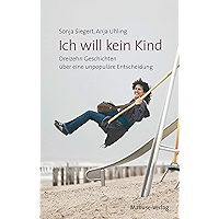 Ich will kein Kind: Dreizehn Geschichten über eine unpopuläre Entscheidung (German Edition) book cover Ich will kein Kind: Dreizehn Geschichten über eine unpopuläre Entscheidung (German Edition) book cover