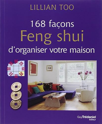 Download 168 façons feng shui d'organiser votre maison PDF