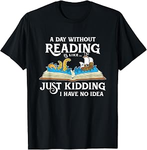 A Day Without Reading is Like - Book Lover Gift & Reading T-Shirt Small