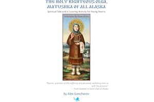 The Holy Righteous Olga, Matushka of All Alaska: A Spiritual Tale for Young Hearts