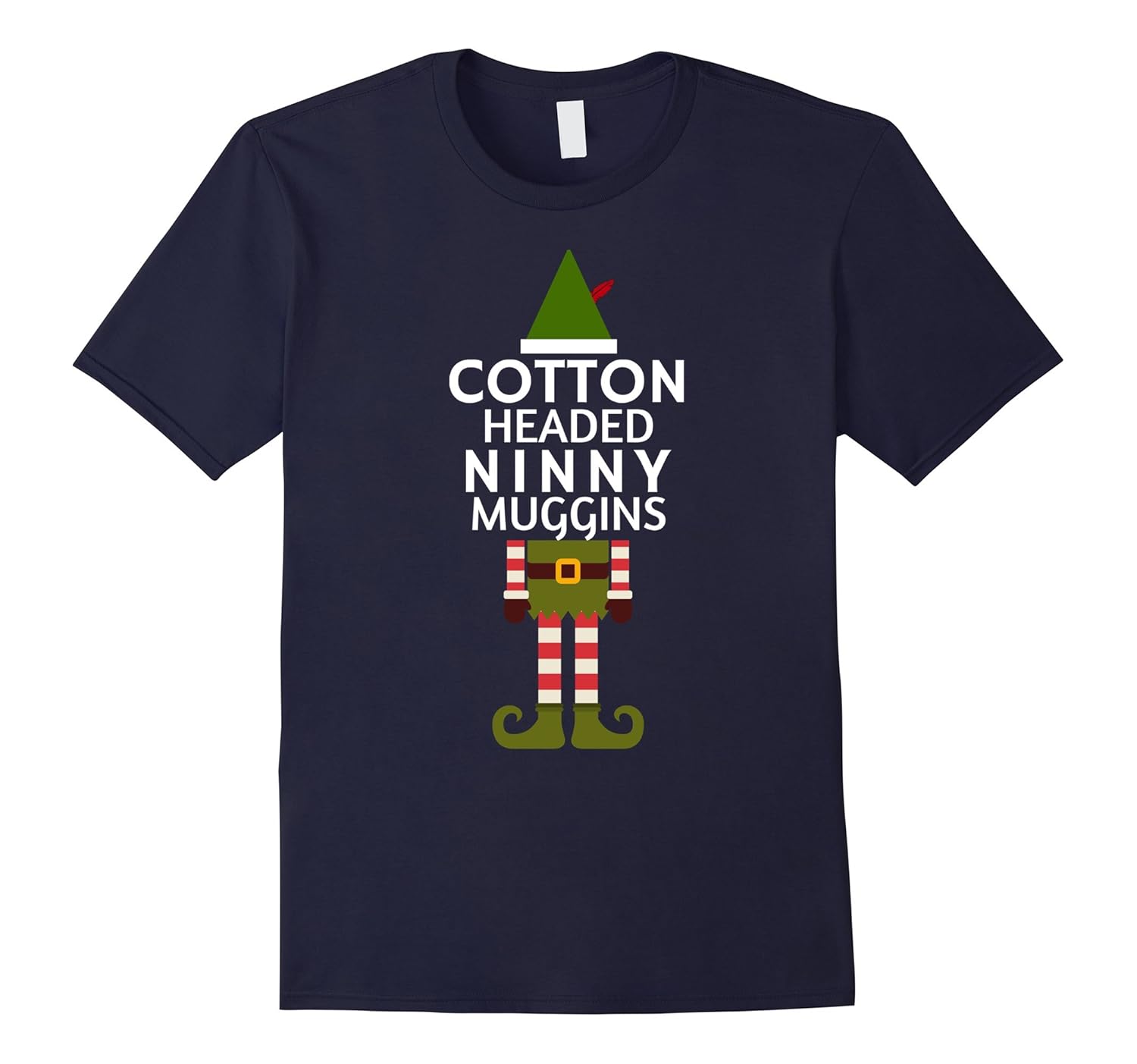 Cotton Headed Ninny Muggins! Funny Christmas Elf T-Shirt-ANZ