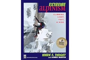 Extreme Alpinism: Climbing Light, High, and Fast