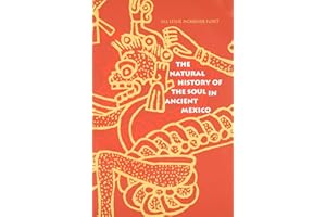 The Natural History of the Soul in Ancient Mexico