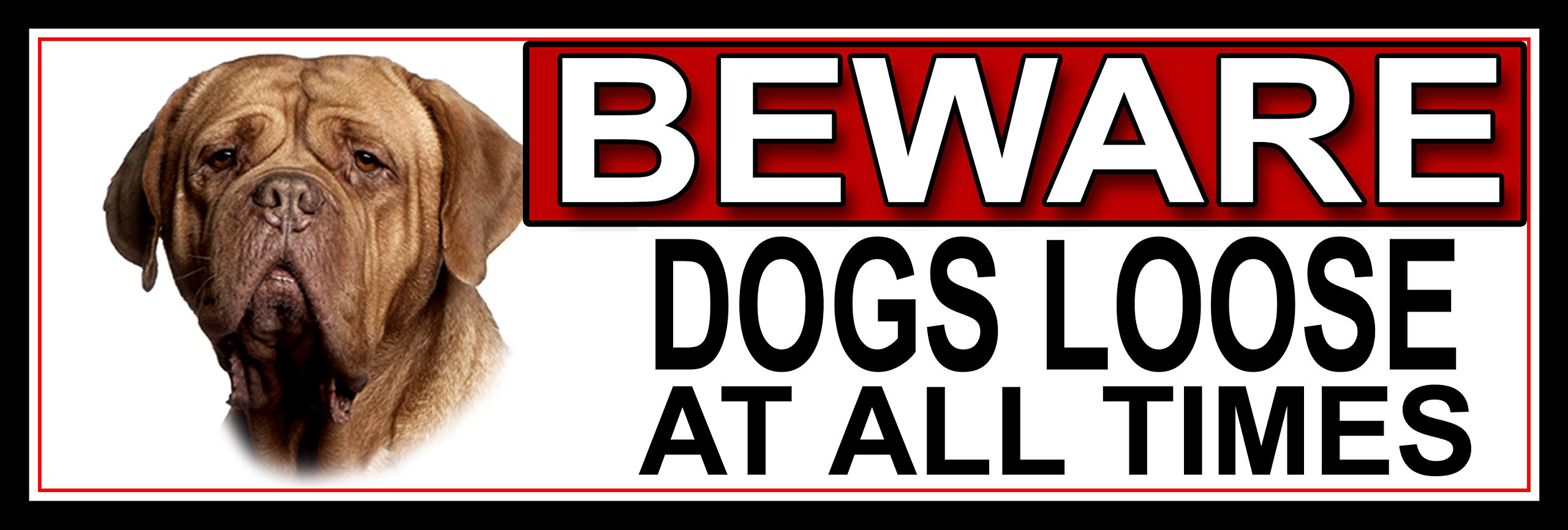 SHAWPRINT Dogue-De-Bordeaux BEWARE DOGS LOOSE AT ALL TIMES METAL GATE SIGN 266mm x 87mm. (387H2)