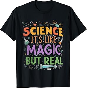 Science It's Like Magic But Real T-Shirt