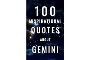 100 Inspirational Quotes About Gemini: A Boost Of Wisdom And Inspiration For All Lovers Of Zodiac Signs