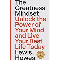 The Greatness Mindset: Unlock the Power of Your Mind and Live Your
