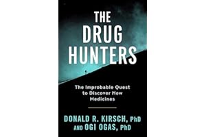 The Drug Hunters: The Improbable Quest to Discover New Medicines